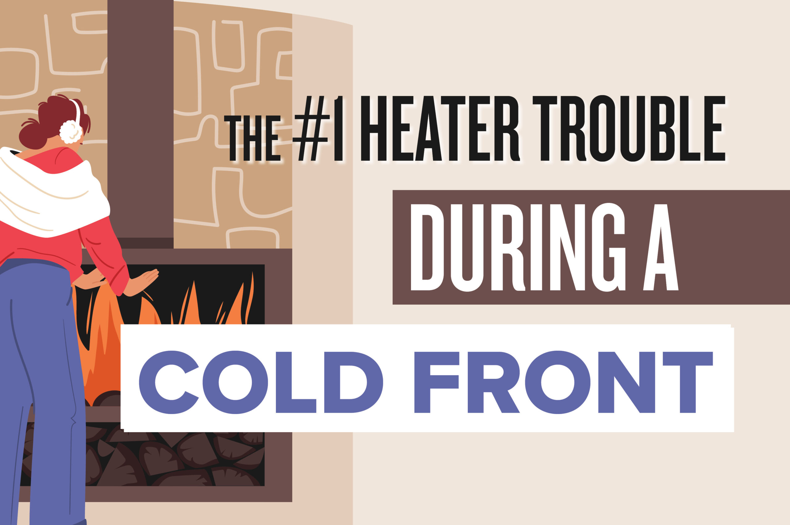 The #1 Heater Trouble During a Cold Front